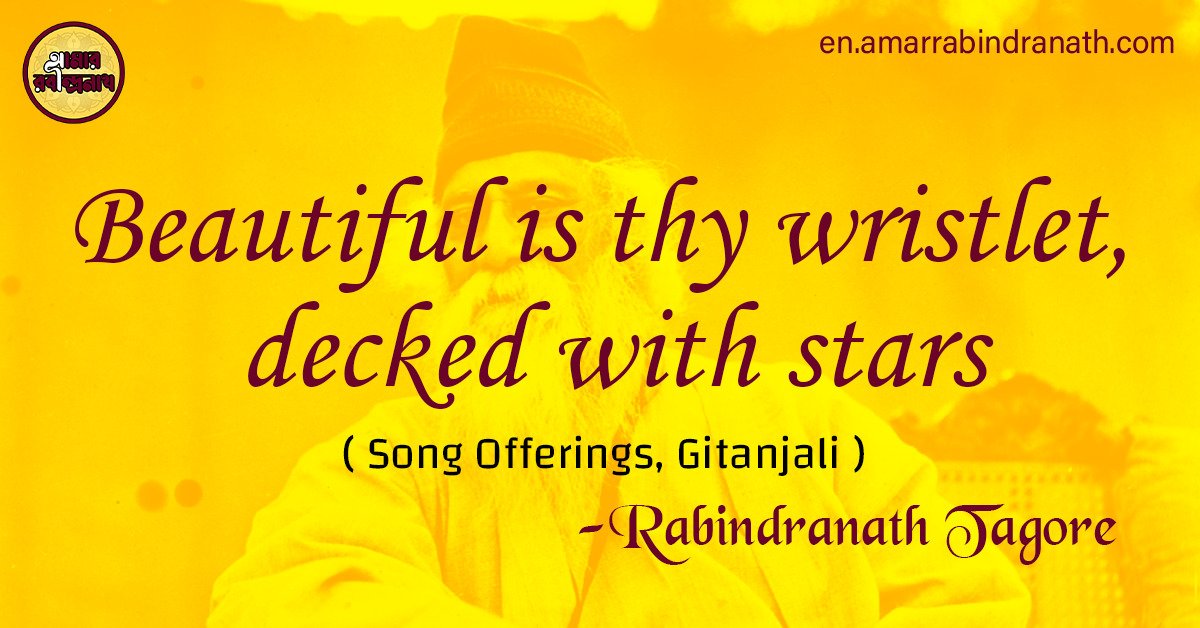 Beautiful is thy wristlet, decked with stars | Song Offerings, Gitanjali by Rabindranath Tagore 1 Beautiful is thy wristlet, decked with stars