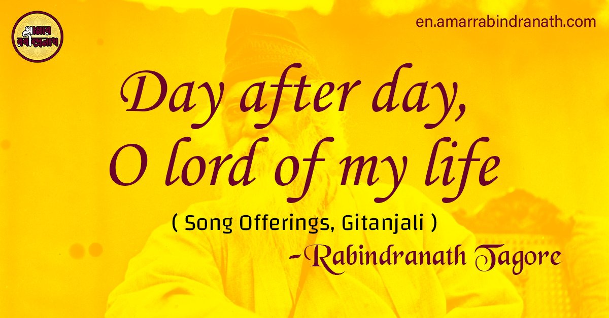 Day after day, O lord of my life