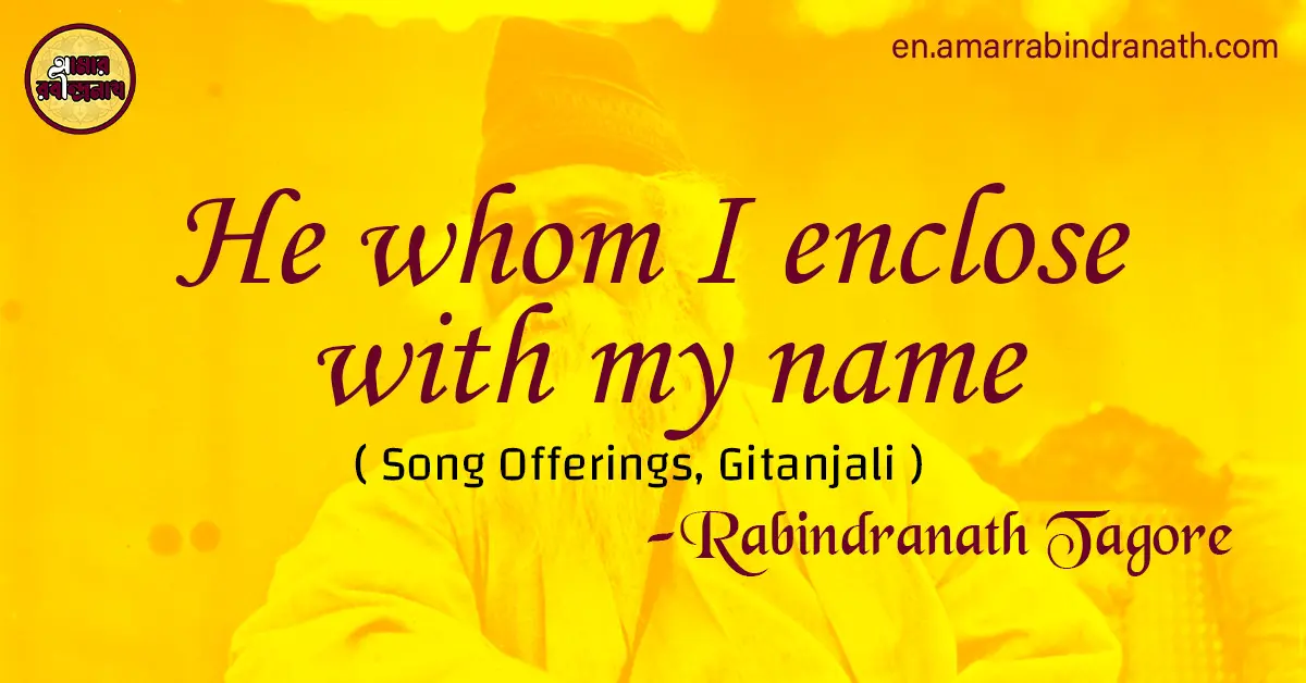 He whom I enclose with my name