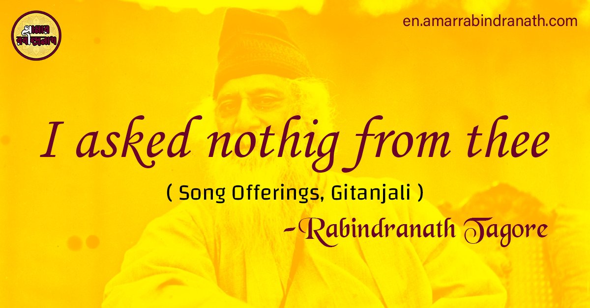 I asked nothig from thee