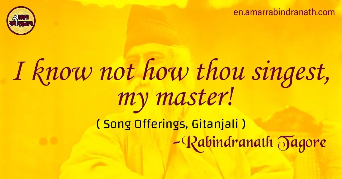 I know not how thou singest, my master!