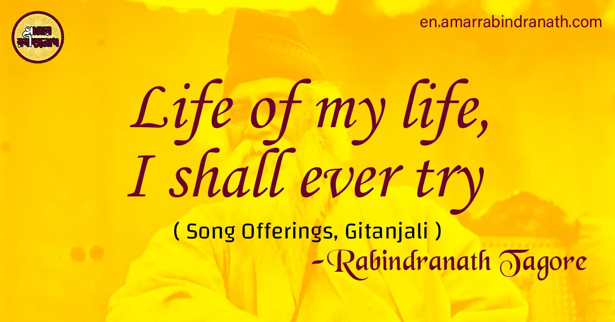 Life of my life, I shall ever try