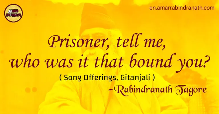 Prisoner, tell me, who was it that bound you