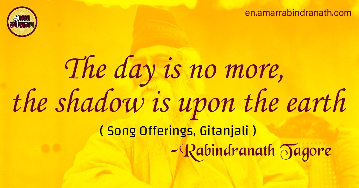 The day is no more, the shadow is upon the earth