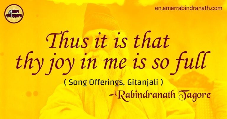 Thus it is that thy joy in me is so full