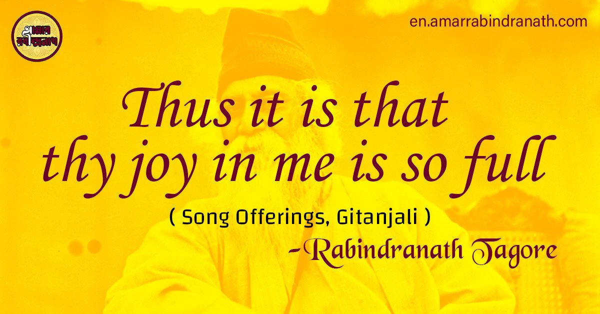 Thus it is that thy joy in me is so full