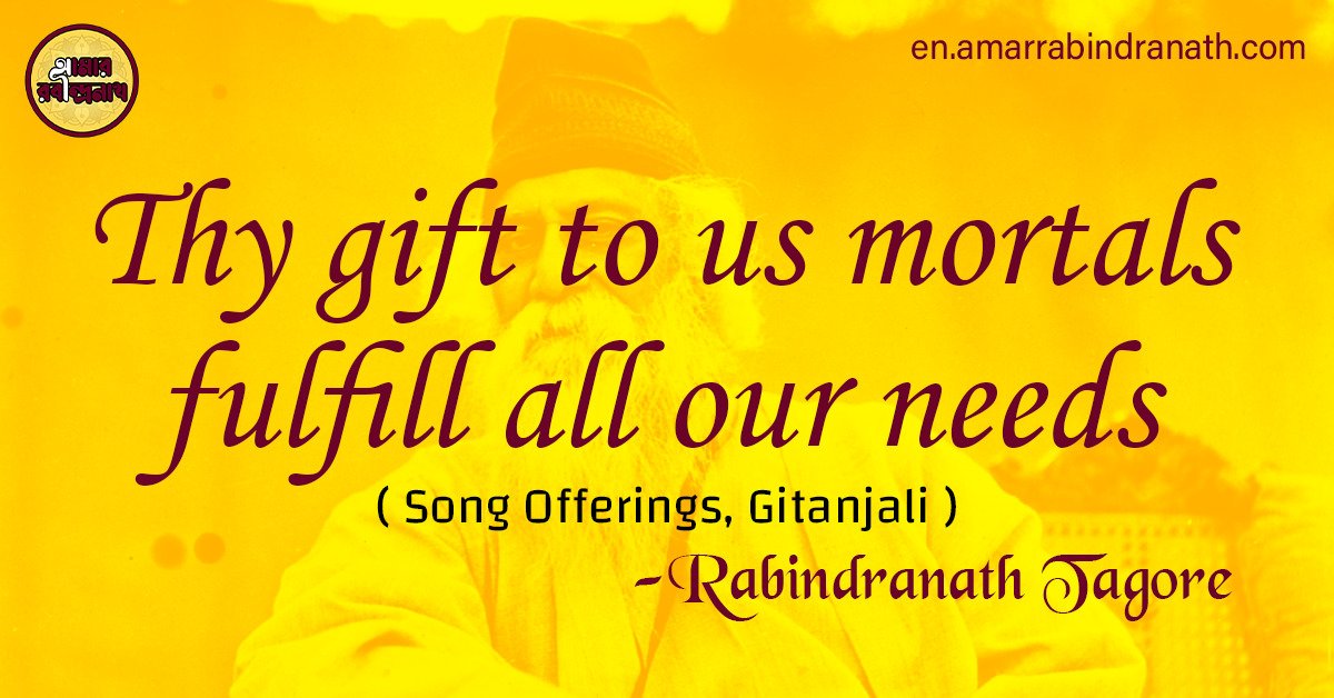 Thy gift to us mortals fulfill all our needs