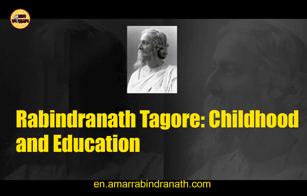 Rabindranath Tagore: Childhood and Education