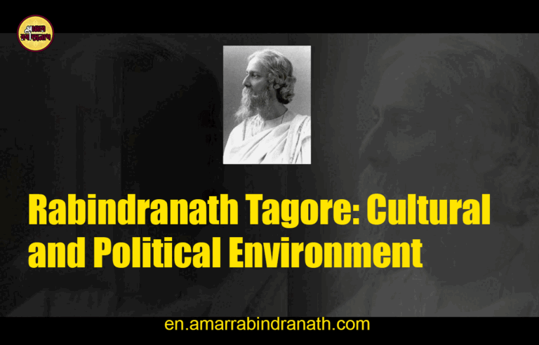 Rabindranath Tagore: Cultural and Political Environment