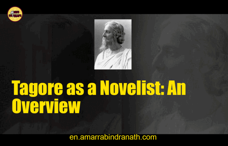 Tagore as a Novelist: An Overview
